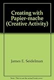 Creating with papier-mâché