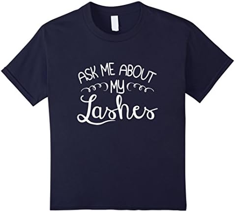 Kids Ask Me About My Lashes Beautiful Eyes Cute Funny Lover Shirt 12 Navy