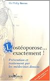 L'ost�oporose...exactement (nouvelle �dition)