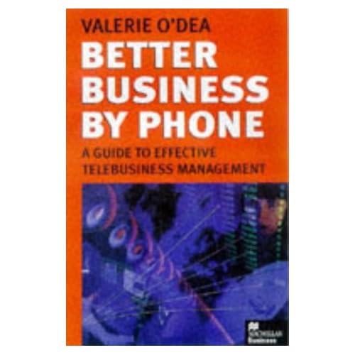Better Business Phone: A Guide to Effective Telebusiness Management (Macmillan Business)