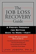 The Job Loss Recovery Guide: A Proven Program for Getting Back to Work -- Fast!