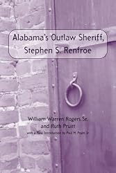 Alabama's Outlaw Sheriff, Stephen S. Renfroe (Library Alabama Classics)