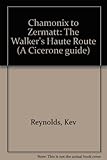 Chamonix to Zermatt : the walker's haute route