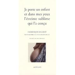 Je porte un enfant et dans mes yeux l'�treinte sublime qui l'a con�u