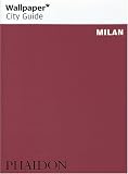  : Milan "Wallpaper*" City Guide ("Wallpaper*" City Guides)