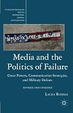 Media and the politics of failure : great powers, communication strategies, and military defeats