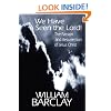We Have Seen the Lord!: The Passion and Resurrection of Jesus Christ (William Barclay Library)
