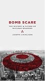 Bomb Scare: The History and Future of Nuclear Weapons