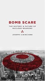 Bomb Scare: The History and Future of Nuclear Weapons