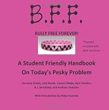 B.F.F. Bully Free Forever: A Student Friendly Handbook on Today's Pesky Problem