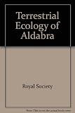 The terrestrial ecology of Aldabra : a Royal Society discussion organized by D.R. Stoddart and T.S. Westoll, F.R.S., held on 16 and 17 March 1977