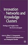 Innovation Networks and Knowledge Clusters: Findings and Insights from the US, EU and Japan