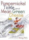 Pumpernickel Tickle & Mean Green Cheese