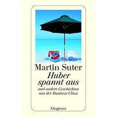 Huber spannt aus: Und andere Geschichten aus der Business Class