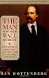 The Man Who Made Wall Street: Anthony J. Drexel and the Rise of Modern Finance