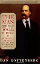 The Man Who Made Wall Street: Anthony J. Drexel and the Rise of Modern Finance