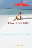 Traveling Solo, 6th: Advice and Ideas for More than 250 Great Vacations