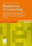 Masterkurs IT-Controlling: Grundlagen und Praxis für IT-Controller und CIOs - Balanced Scorecard - Portfoliomanagement - Wertbeitrag der IT - <br> ... - IT-Kosten- und Leistungsrechnung