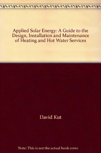 Applied Solar Energy: A Guide to the Design, Installation and Maintenance of Heating and Hot Water Services