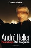 Produkt-Bild: Andr&eacute; Heller: Feuerkopf. Die Biografie