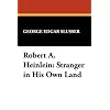 Robert A. Heinlein: Stranger in His Own Land (Milford Series Popular Writers of Today)