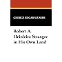 Robert A. Heinlein: Stranger in His Own Land (Milford Series Popular Writers of Today)