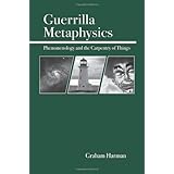 guerrilla metaphysics phenomenology and the carpentry of things