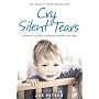 Cry Silent Tears: The Heartbreaking Survival Story of a Small Mute Boy Who Overcame Unbearable Suffering and Found His Voice Again