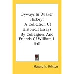Byways In Quaker History: A Collection Of Historical Essays By Colleagues And Friends Of William I. Hull book cover