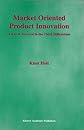 Market Oriented Product Innovation: A Key to Survival in the Third Millennium