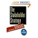 The Stakeholder Strategy: Profiting from Collaborative Business Relationships