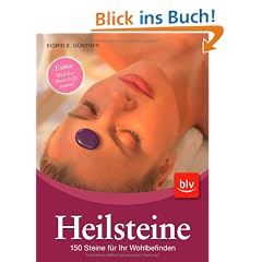 Heilsteine - 150 Steine f�r Ihr Wohlbefinden: Extra: Welcher Stein hilft wann? - Neuausgabe