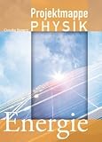 Projektmappe Physik: Energie - Claudia Bonerz