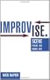 Improvise.: Scene from the Inside Out