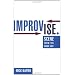 Improvise.: Scene from the Inside Out