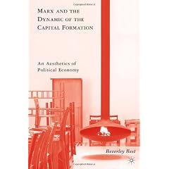Marx and the Dynamic of the Capital Formation: An Aesthetics of Political Economy