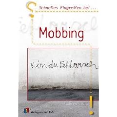 Schnelles Eingreifen bei Mobbing - Strategien f�r die Praxis