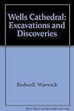 Wells Cathedral : excavations and discoveries