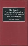 The Kuwait Petroleum Corporation and the Economics of the New World Order (Mary Ann Tetreault)