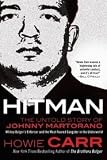 Hitman: The Untold Story of Johnny Martorano: Whitey Bulger's Enforcer and the Most Feared Gangster in the Underworld [Hardcover]