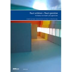 Raum erfahren - Raum gestalten: Architektur mit Kindern und Jugendlichen