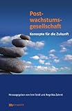 Produkt-Bild: Postwachstumsgesellschaft: Neue Konzepte f&uuml;r die Zukunft