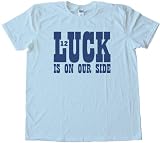 LUCK IS ON OUR SIDE - ANDREW LUCK INDIANAPOLIS COLTS Tee Shirt Gildan Softstyle Light Blue (XXL)