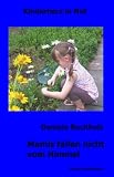Mamis fallen nicht vom Himmel (Kinderherz in Not)