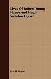 Lives of Robert Young Hayne and Hugh Swinton Legare
