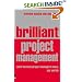Brilliant Project Management: What the Best Project Managers Know, Say and Do