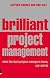 Brilliant Project Management: What the Best Project Managers Know, Say And Do
