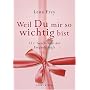 Weil du mir so wichtig bist: 111 Geschenke der Freundschaft