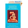Sensational Meditation for Children Child-Friendly Meditation Techniques based on The Five Senses