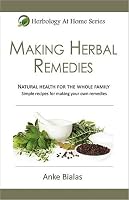 Making Herbal Remedies (Herbology At Home Series) by Natator Publishing